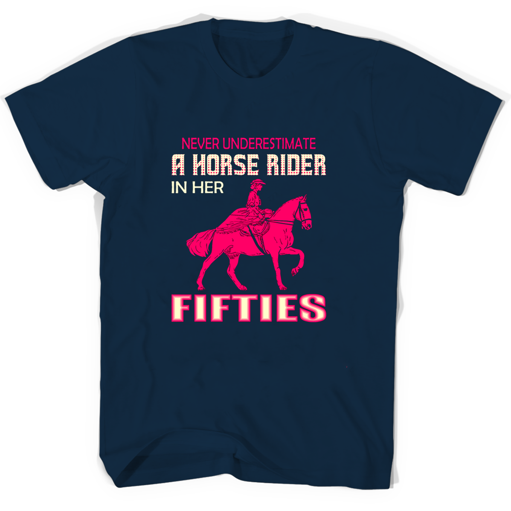 Never Underestimate A Horse Rider In Her Fifties T Shirts