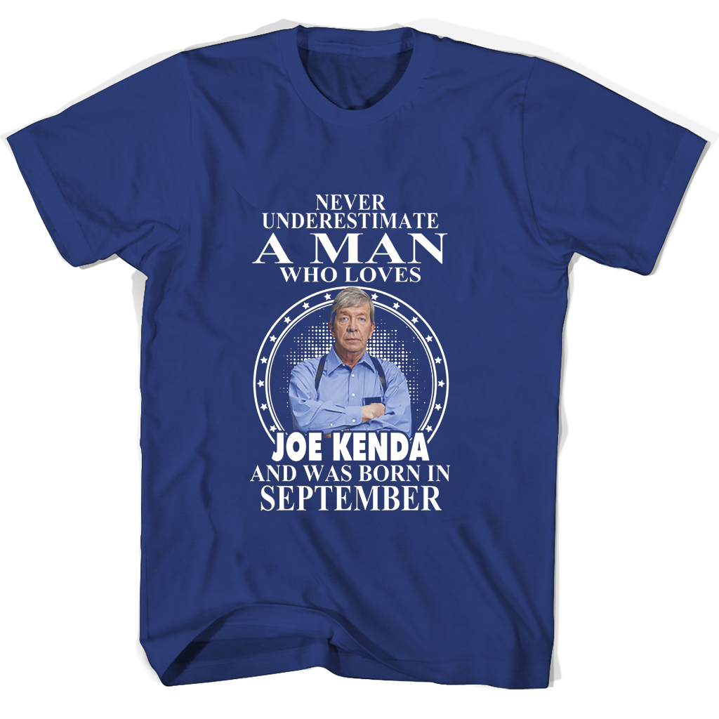 Never Underestimate A Man Who Loves Joe Kenda And Was Born In September T Shirts