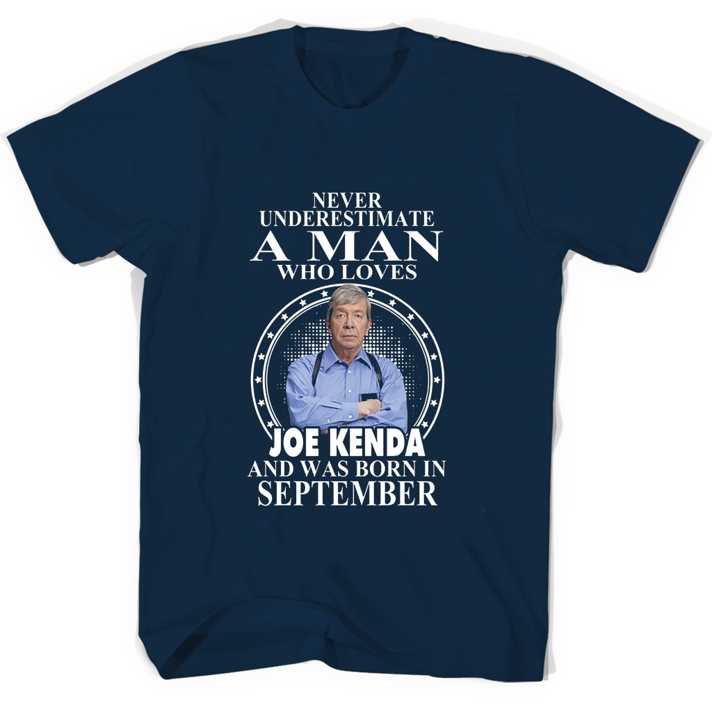 Never Underestimate A Man Who Loves Joe Kenda And Was Born In September T Shirts
