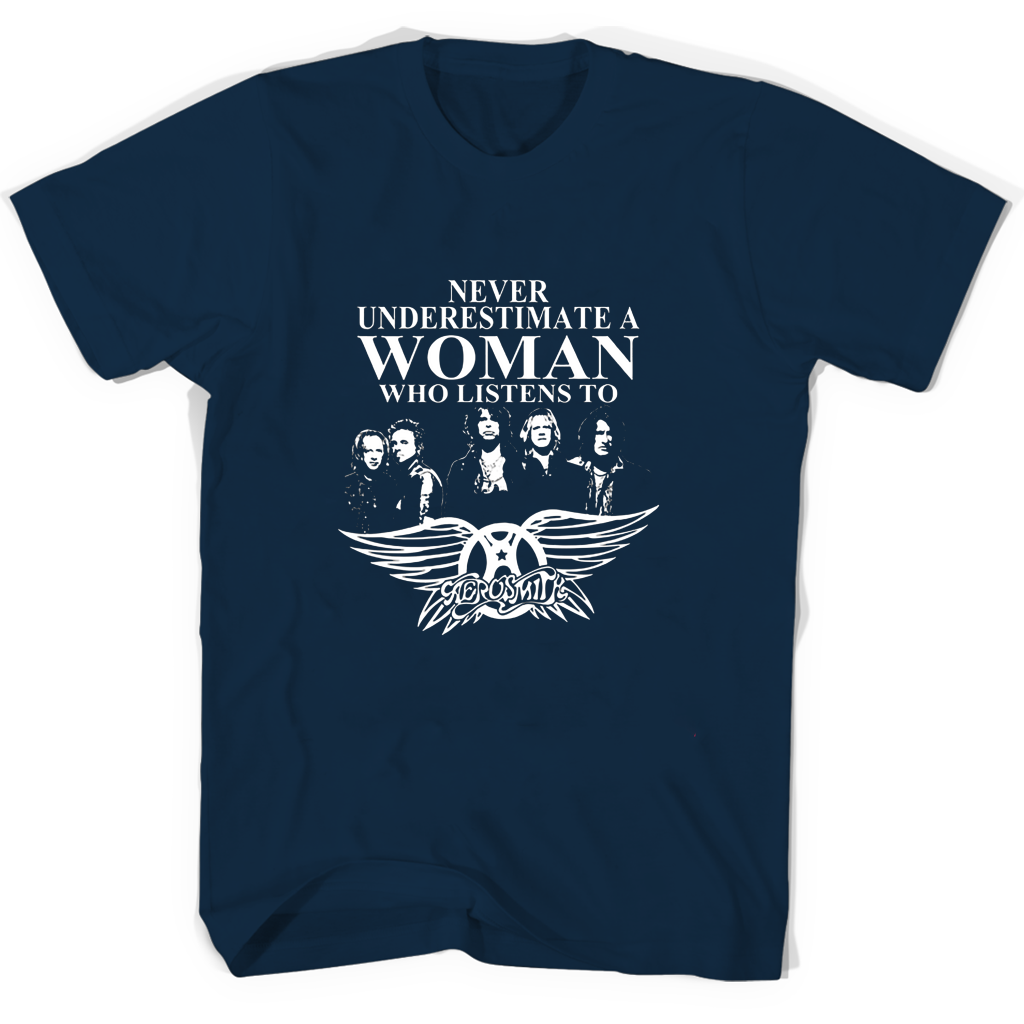 Never Underestimate A Woman Who Listens To Aerosmith T Shirts Never Underestimate A Woman Who Listens To Aerosmith T Shirts