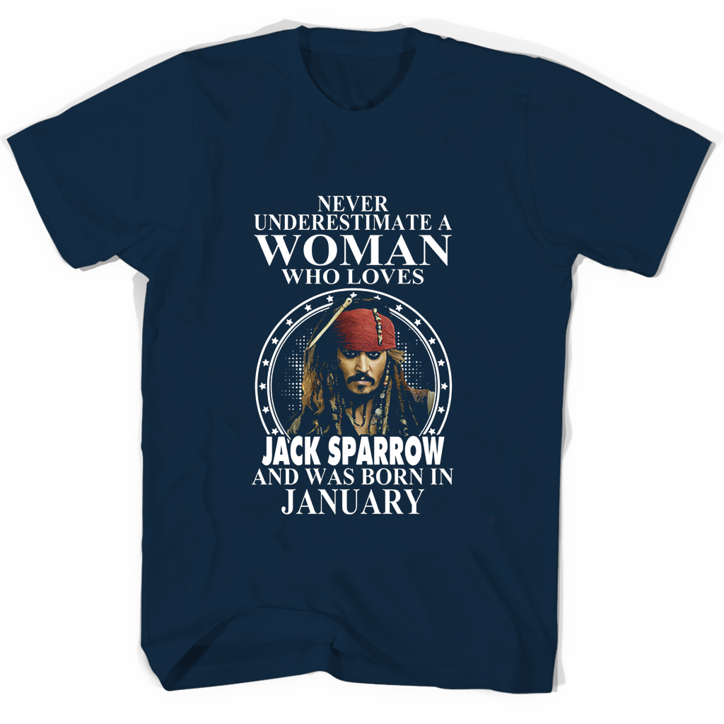 Never Underestimate A Woman Who Loves Jack Sparrow And Was Born In January T Shirts
