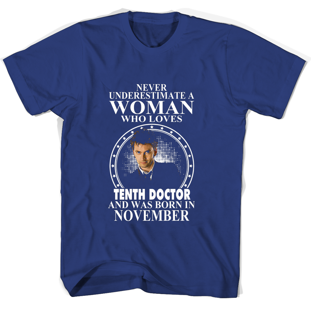 Never Underestimate A Woman Who Loves Tenth Doctor And Was Born In November T Shirts Never Underestimate A Woman Who Loves Tenth Doctor And Was Born In November T Shirts