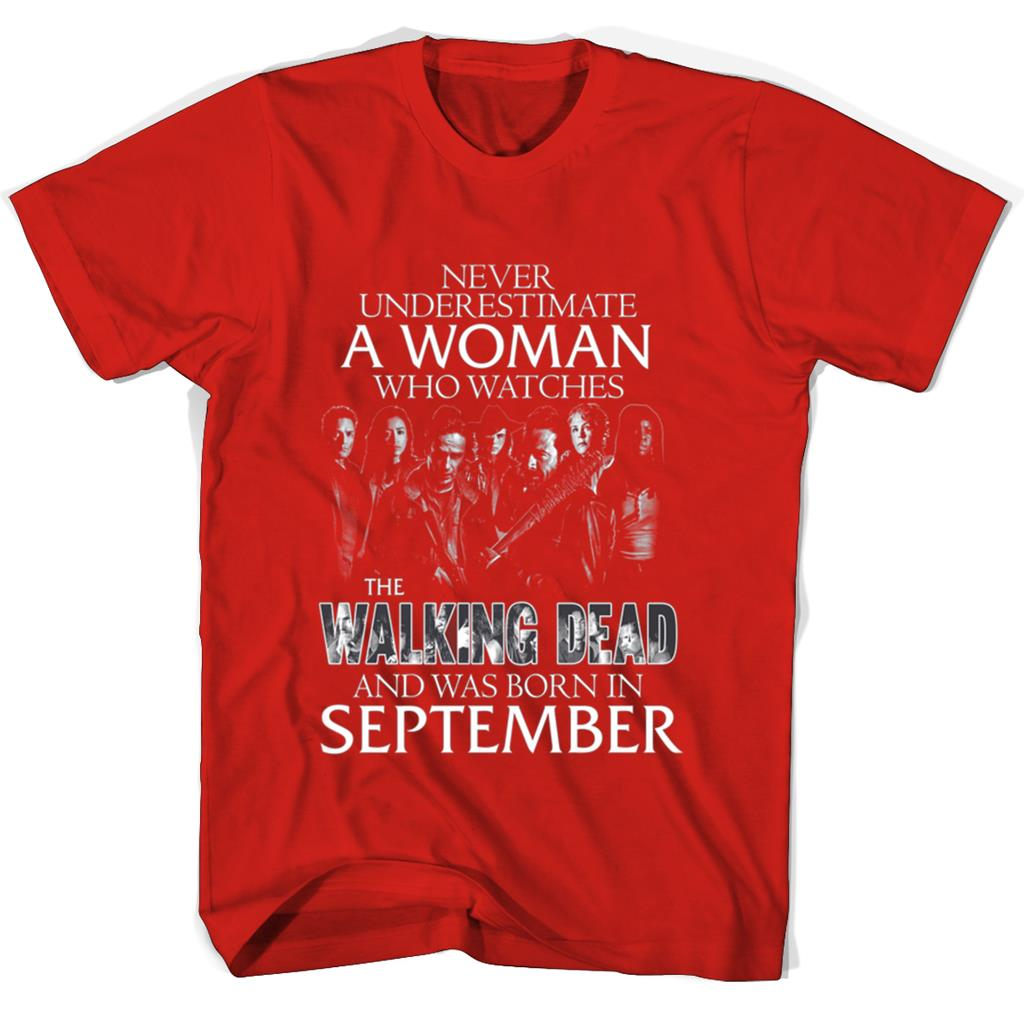 Never Underestimate A Woman Who Watches The Walking Dead And Was Born In September Shirts Never Underestimate A Woman Who Watches The Walking Dead And Was Born In September Shirts