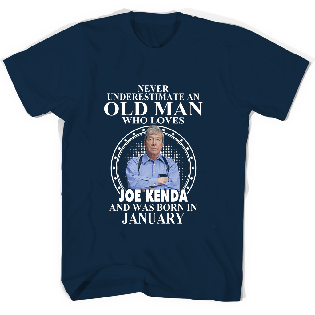 Never Underestimate An Old Man Who Loves Joe Kenda And Was Born In January T Shirts Never Underestimate An Old Man Who Loves Joe Kenda And Was Born In January T Shirts