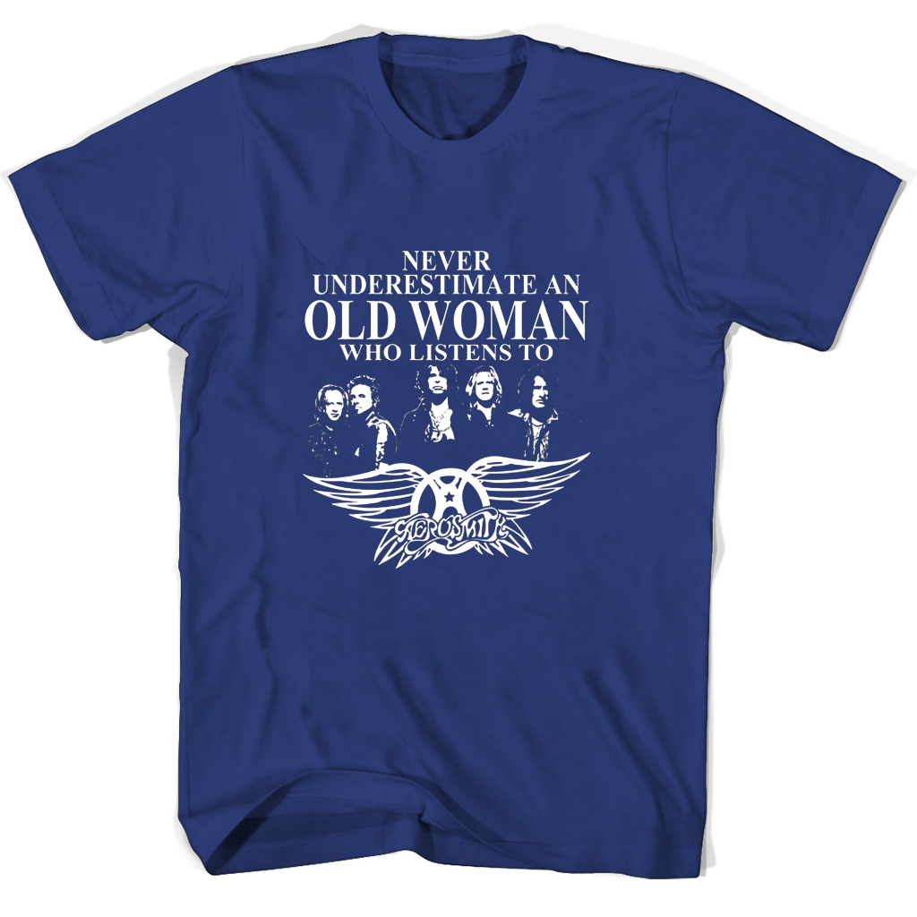 Never Underestimate An Old Woman Who Listens To Aerosmith T Shirts Never Underestimate An Old Woman Who Listens To Aerosmith T Shirts