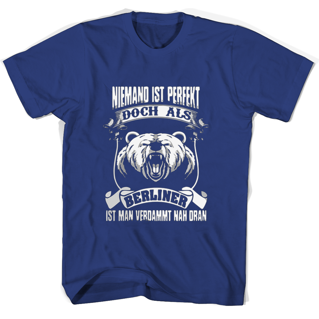 Niemand Ist Perfekt Doch Als Berliner Ist Man Verdammt Nah Dran T Shirts Niemand Ist Perfekt Doch Als Berliner Ist Man Verdammt Nah Dran T Shirts