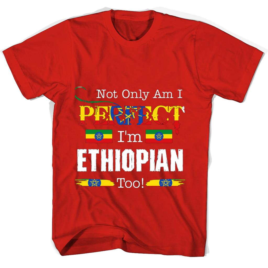 Not Only Am I Perfect Im Ethiopian Too T Shirts