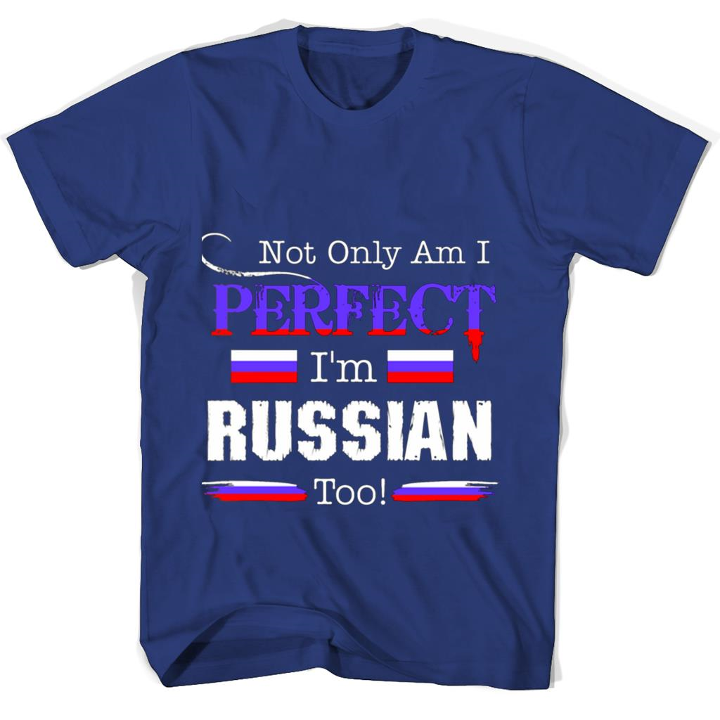Not Only Am I Perfect Im Russian Too T Shirts Not Only Am I Perfect Im Russian Too T Shirts