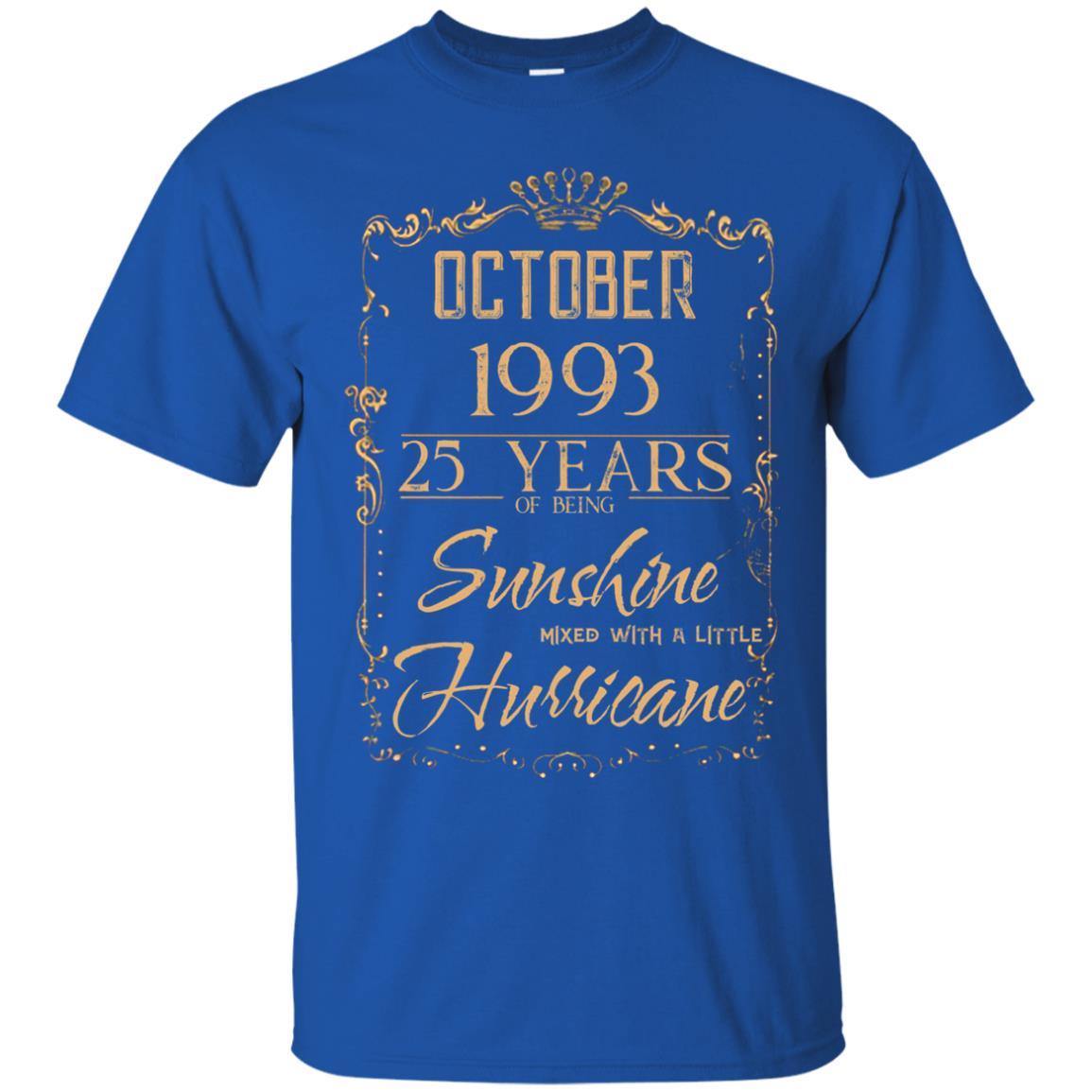 October 1993 25 Years Of Being Sunshine Mixed With A Little Hurricane Shirts October 1993 25 Years Of Being Sunshine Mixed With A Little Hurricane Shirts