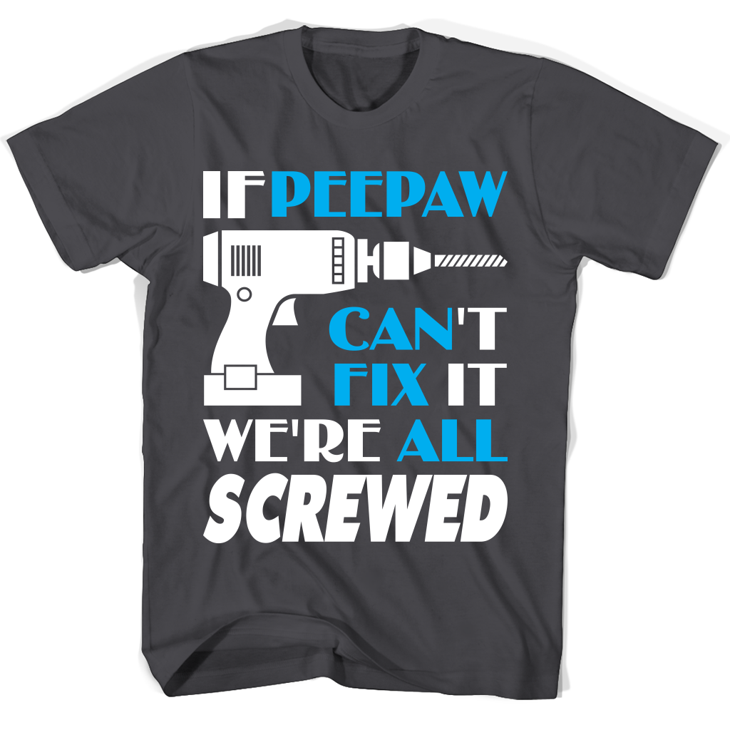 Peepaw Best Gift For Dad Father Grandpa T Shirts
