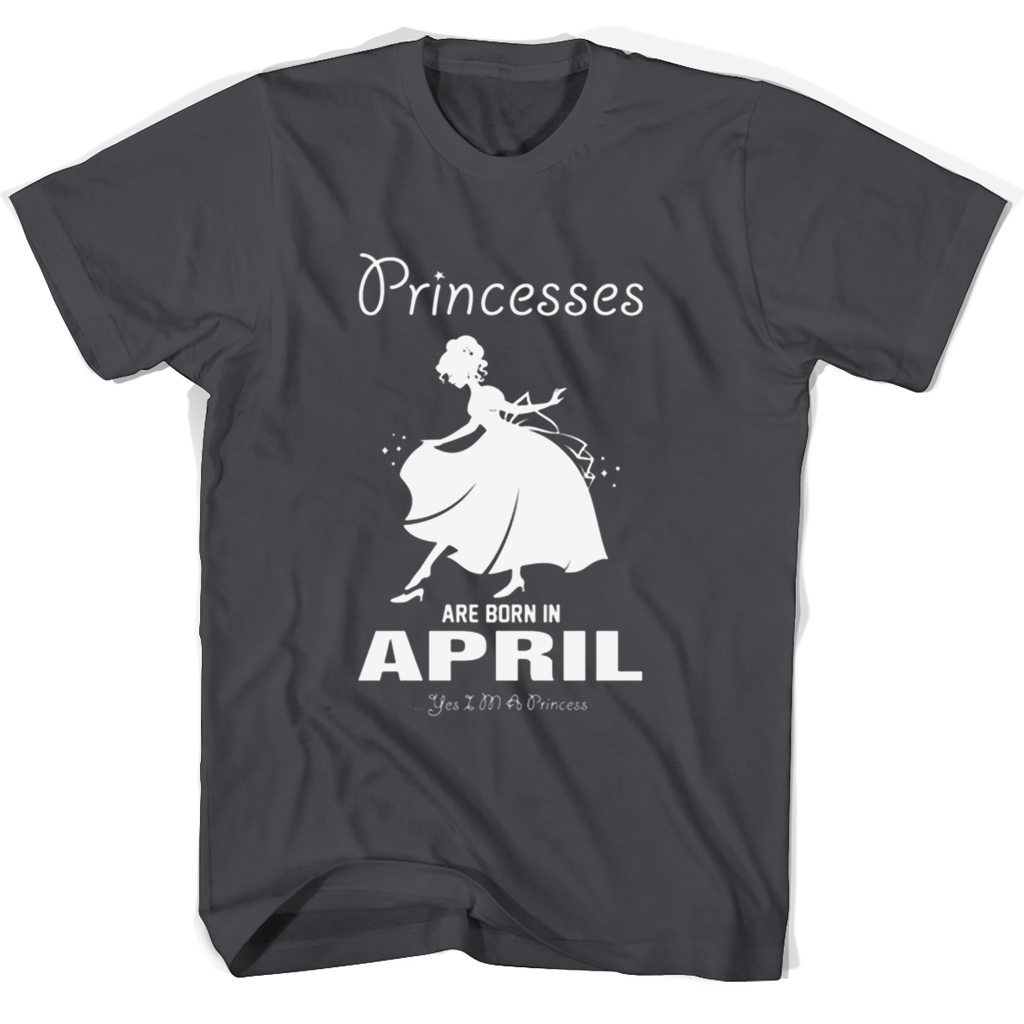 Princesses Are Born In April T Shirts