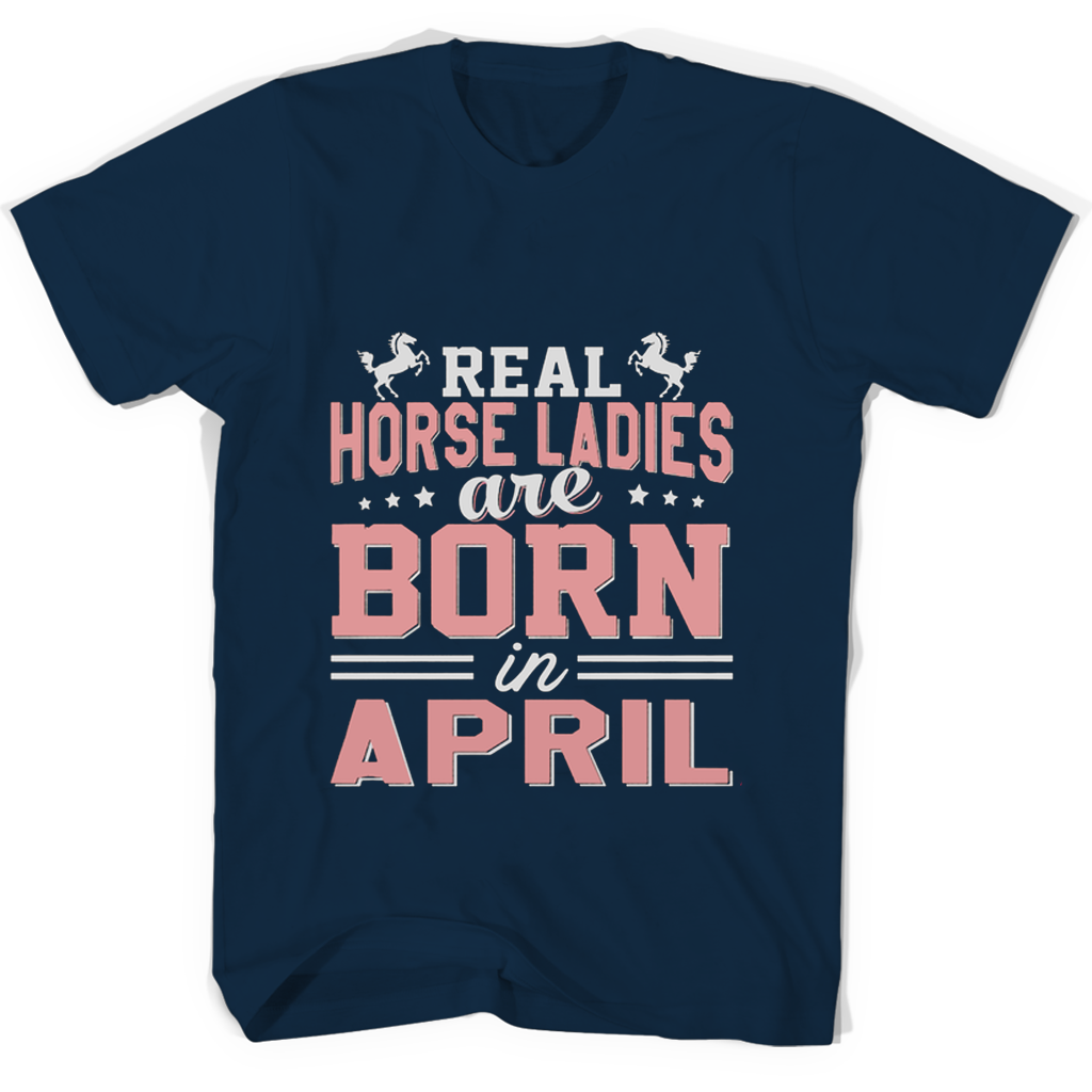 Real Horse Ladies Are Born In April T Shirts Real Horse Ladies Are Born In April T Shirts