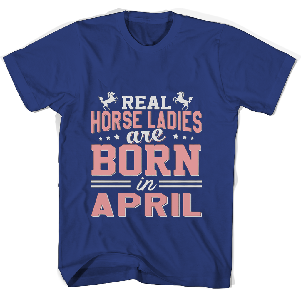 Real Horse Ladies Are Born In April T Shirts Real Horse Ladies Are Born In April T Shirts