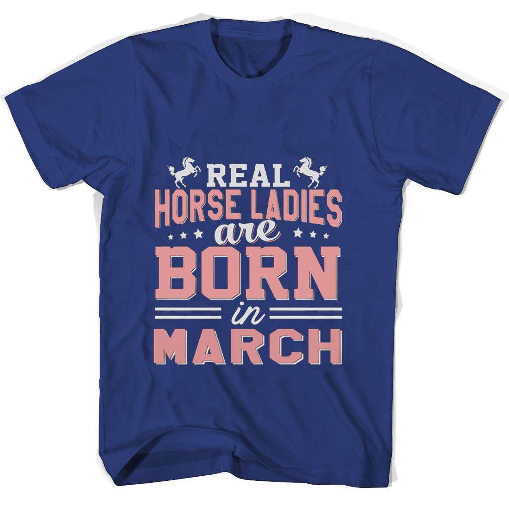 Real Horse Ladies Are Born In March T Shirts Real Horse Ladies Are Born In March T Shirts