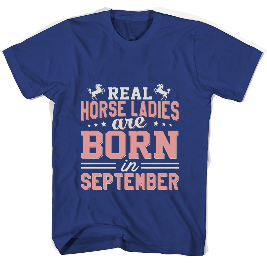 Real Horse Ladies Are Born In September T Shirts Real Horse Ladies Are Born In September T Shirts