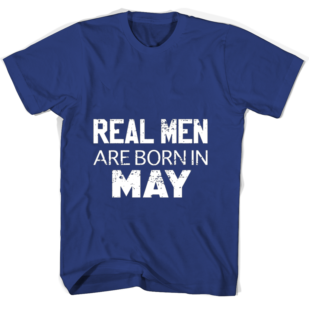 Real Men Are Born In May T Shirts Real Men Are Born In May T Shirts