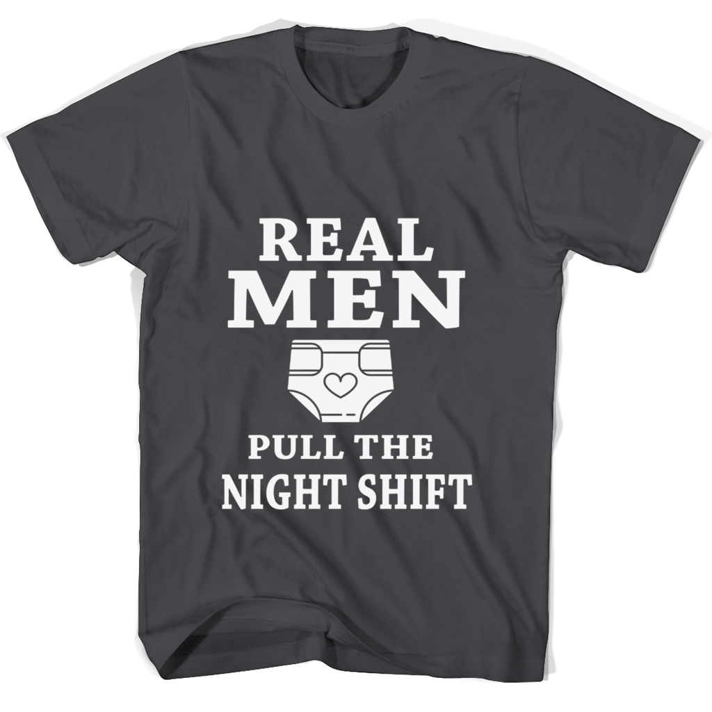 Real Men Pull The Night Shift T Shirts