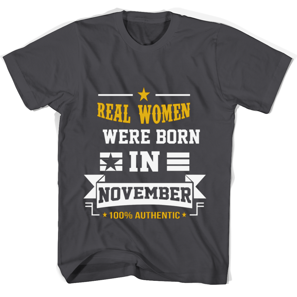Real Women Were Born In November T Shirts