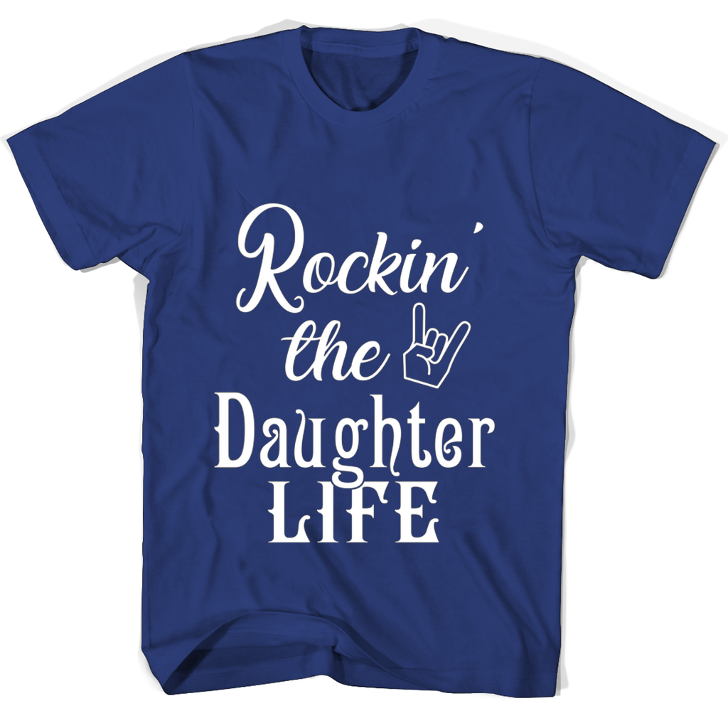 Rockin The Daughter Life T Shirts