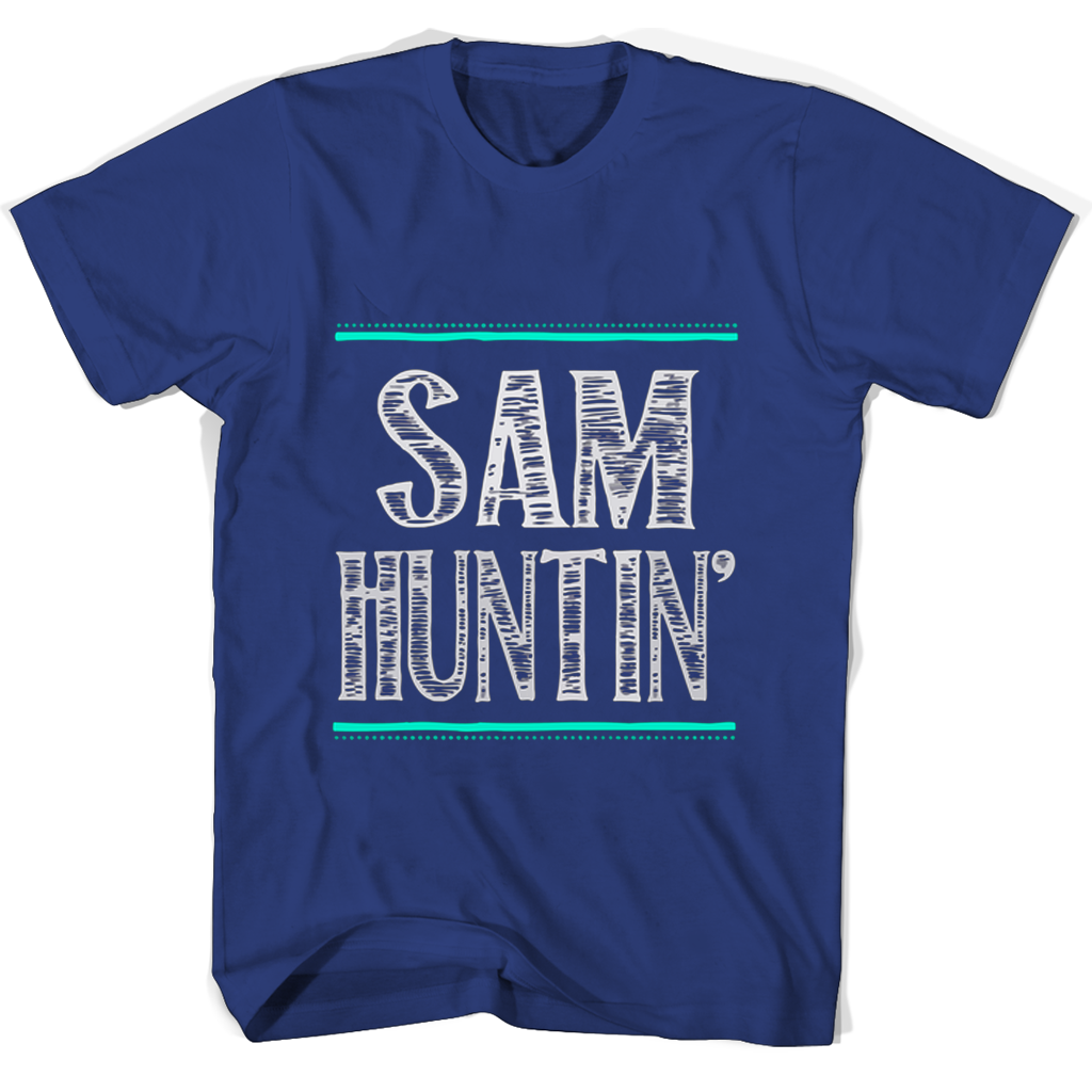 Sam Huntin T Shirts Sam Huntin T Shirts