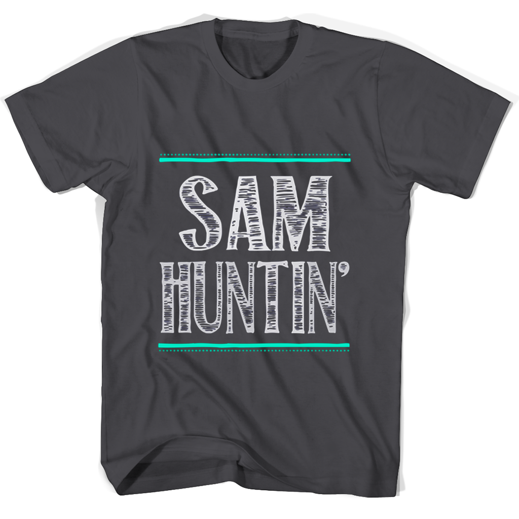 Sam Huntin T Shirts Sam Huntin T Shirts
