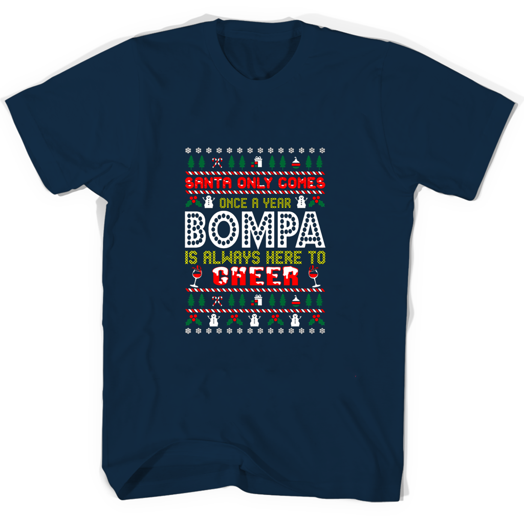 Santa Only Comes Once A Year Bompa Is Always Here To Cheer T Shirts