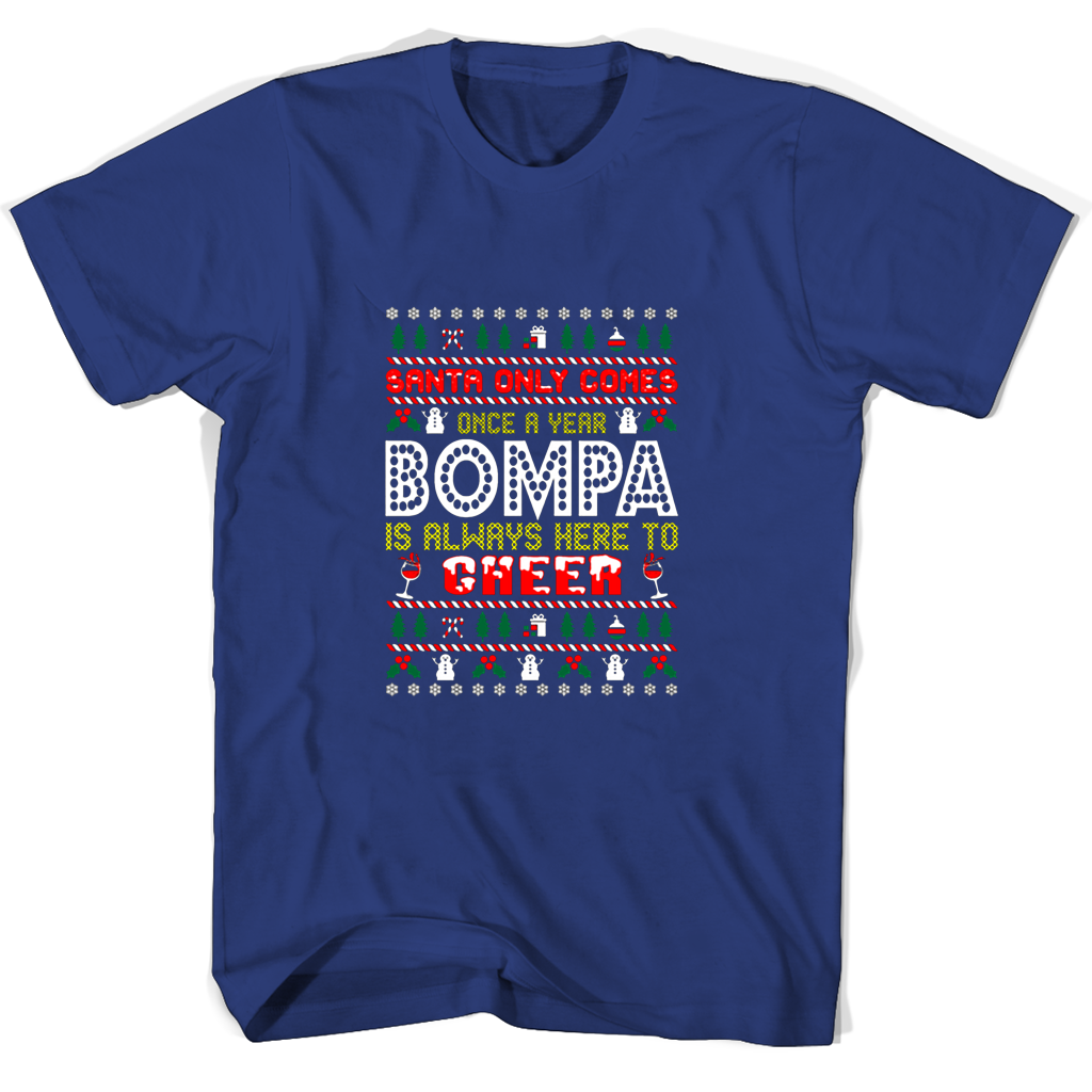 Santa Only Comes Once A Year Bompa Is Always Here To Cheer T Shirts