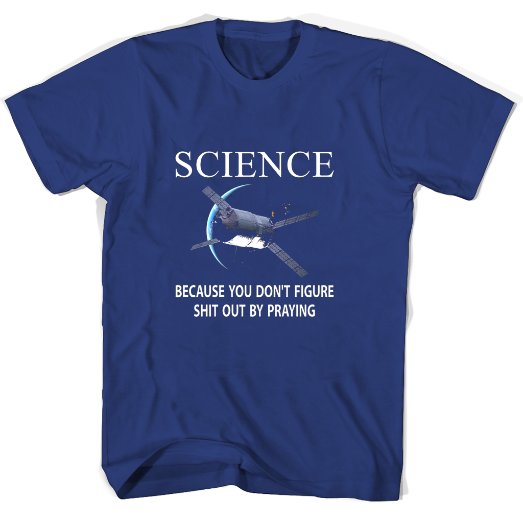 Science Because You Dont Figure Shit Out By Praying T Shirts Science Because You Dont Figure Shit Out By Praying T Shirts