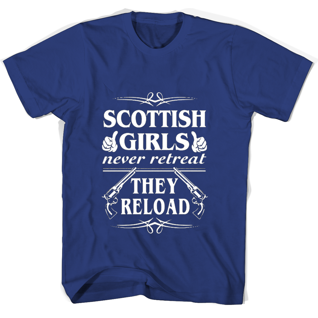 Scottish Girls Never Retreat They Reload T Shirts Scottish Girls Never Retreat They Reload T Shirts