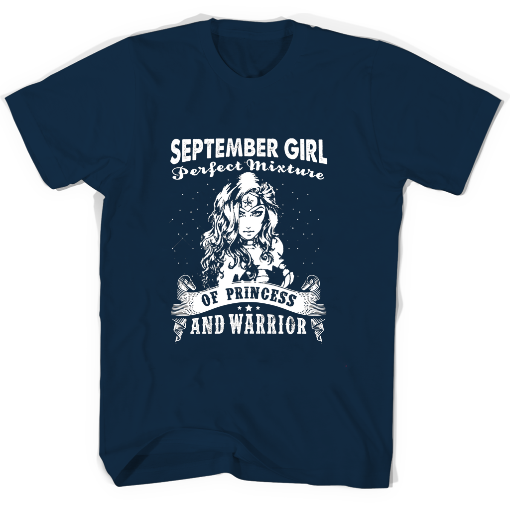 September Girl Perfect Mixture Of Princess And Warrior T Shirts September Girl Perfect Mixture Of Princess And Warrior T Shirts