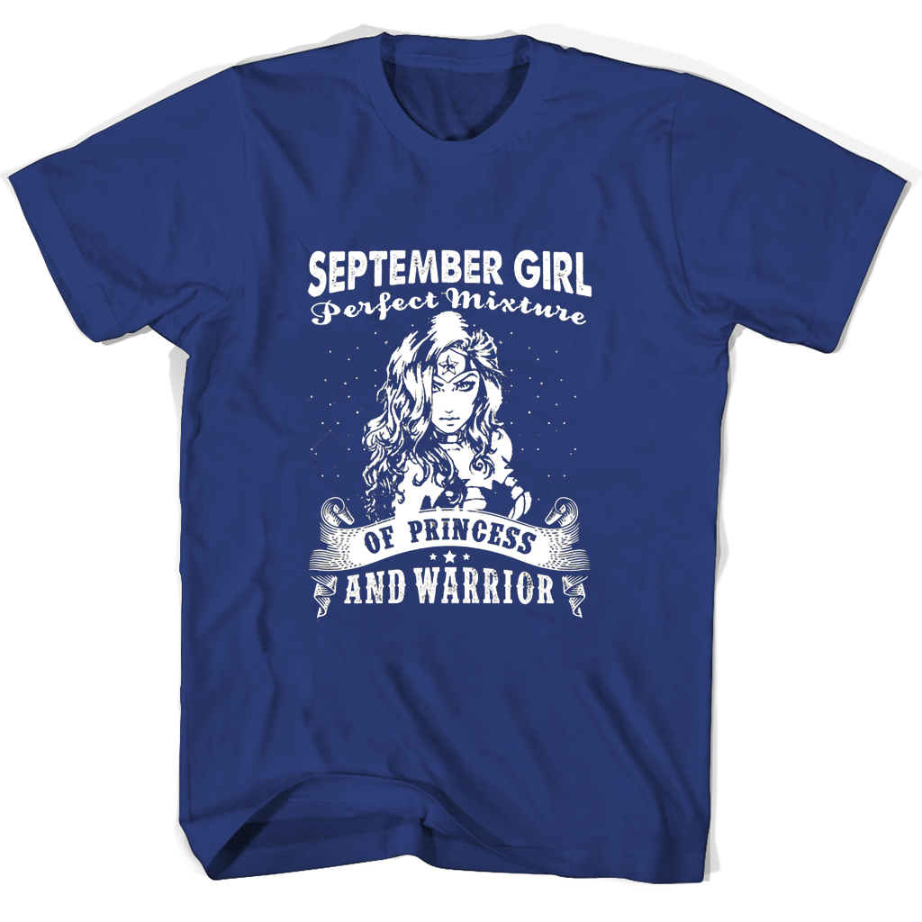 September Girl Perfect Mixture Of Princess And Warrior T Shirts September Girl Perfect Mixture Of Princess And Warrior T Shirts