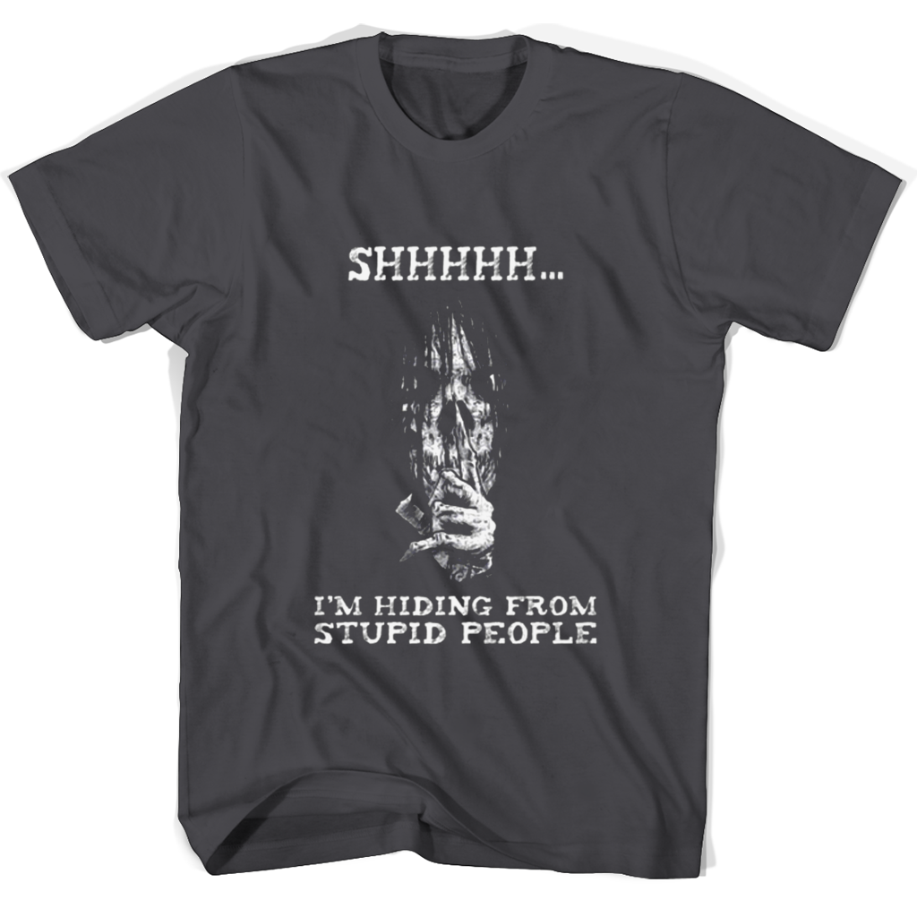 Shhhhhhhh Im Hiding From Stupid People T Shirts Shhhhhhhh Im Hiding From Stupid People T Shirts
