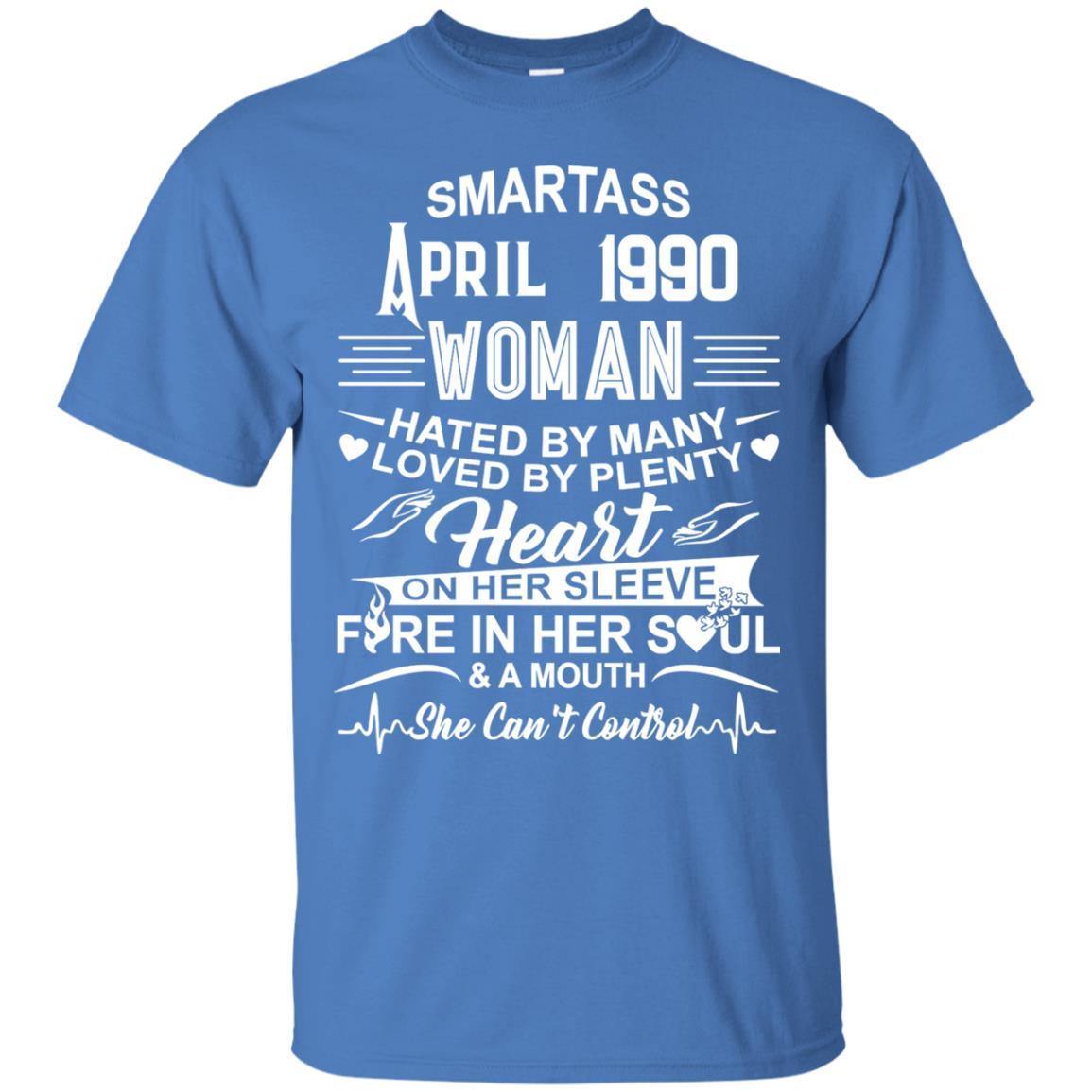Smartass April 1990 Woman Hated By Many Loved By Plenty Shirts