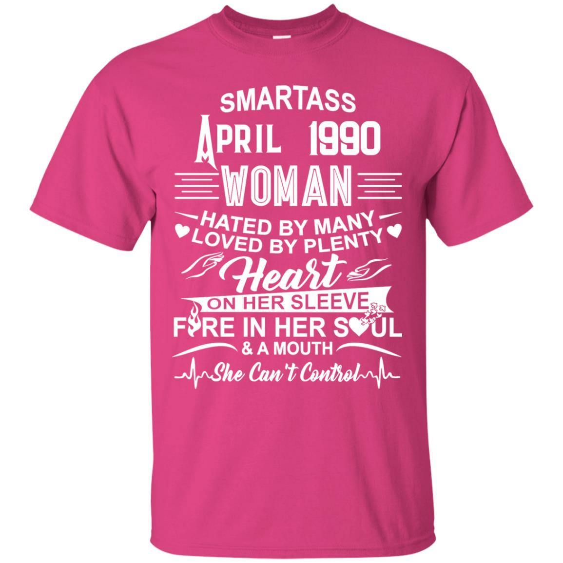 Smartass April 1990 Woman Hated By Many Loved By Plenty Shirts