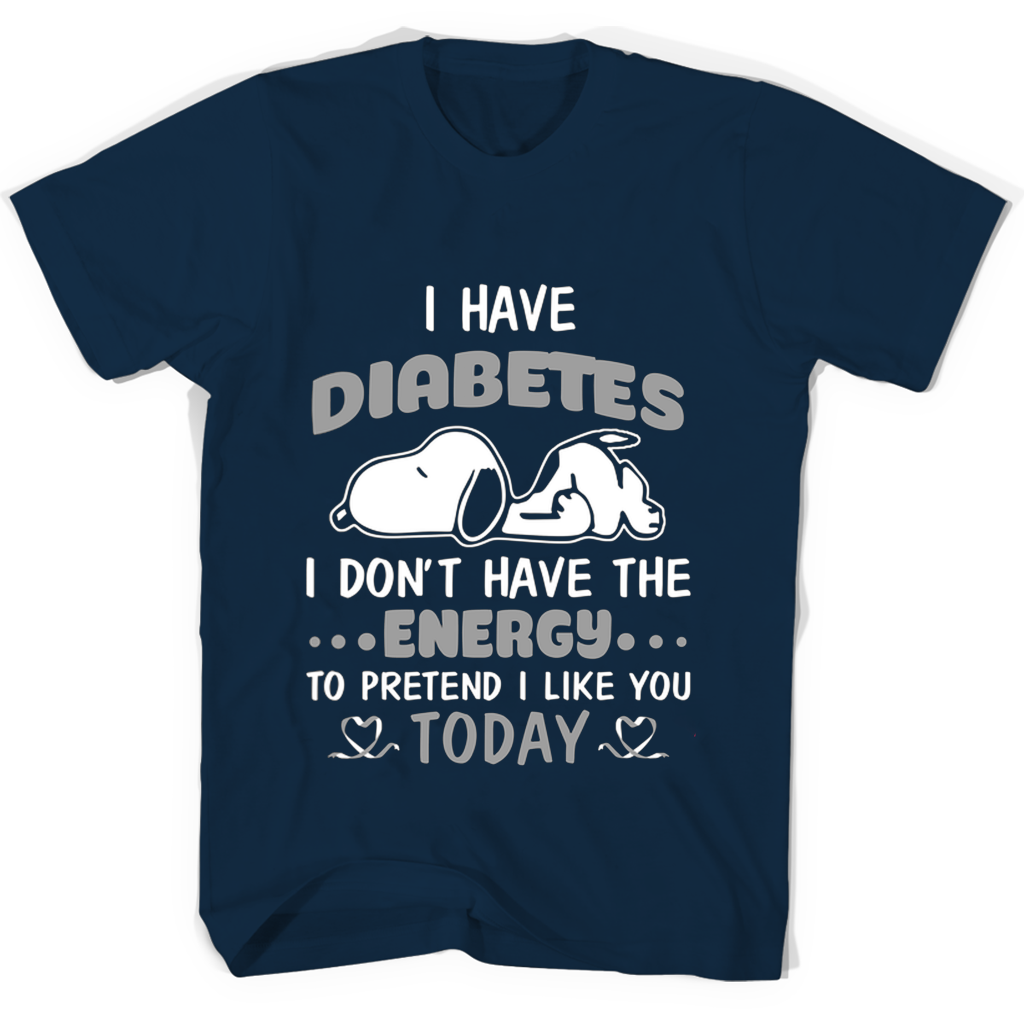 Snoopy I Have Diabetes I Dont Have The Energy To Pretend I Like You Today T Shirts
