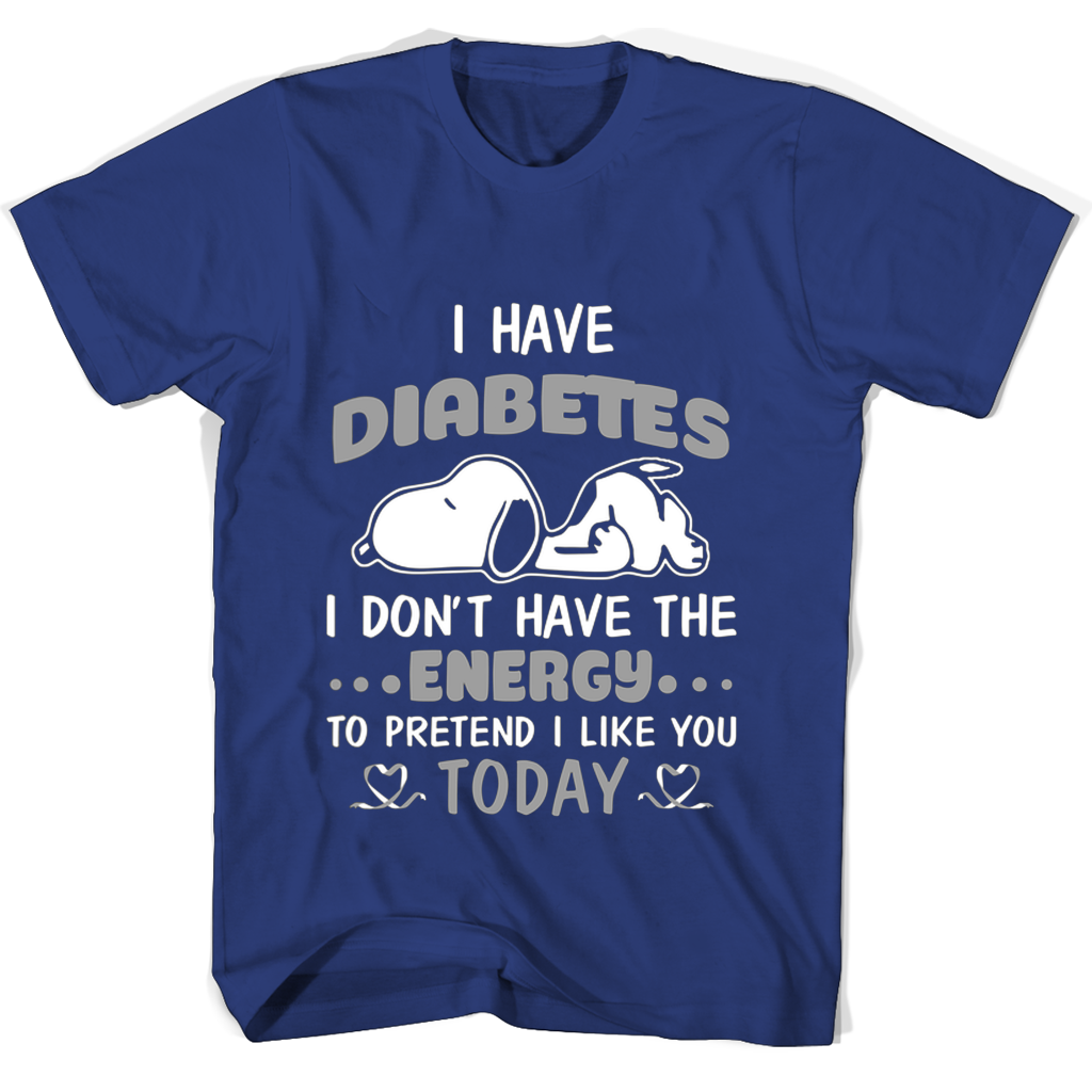 Snoopy I Have Diabetes I Dont Have The Energy To Pretend I Like You Today T Shirts