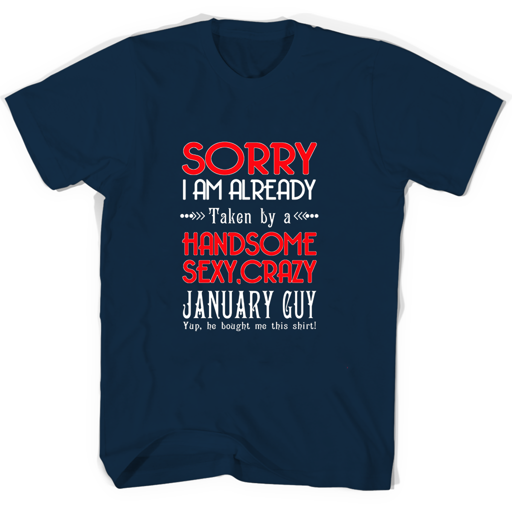 “Funny January Guy T-Shirt: Sorry I’m Already Taken By Handsome, Sexy, Crazy Guy” “Funny January Guy T-Shirt: Sorry I’m Already Taken By Handsome, Sexy, Crazy Guy”