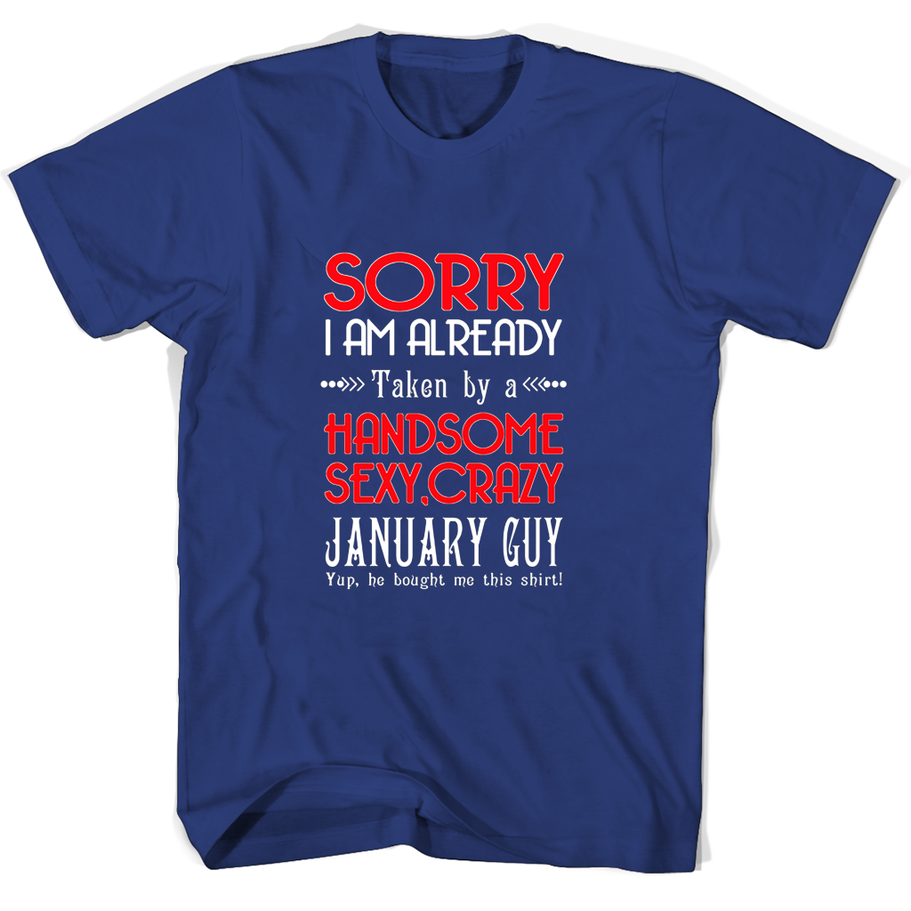“Funny January Guy T-Shirt: Sorry I’m Already Taken By Handsome, Sexy, Crazy Guy” “Funny January Guy T-Shirt: Sorry I’m Already Taken By Handsome, Sexy, Crazy Guy”