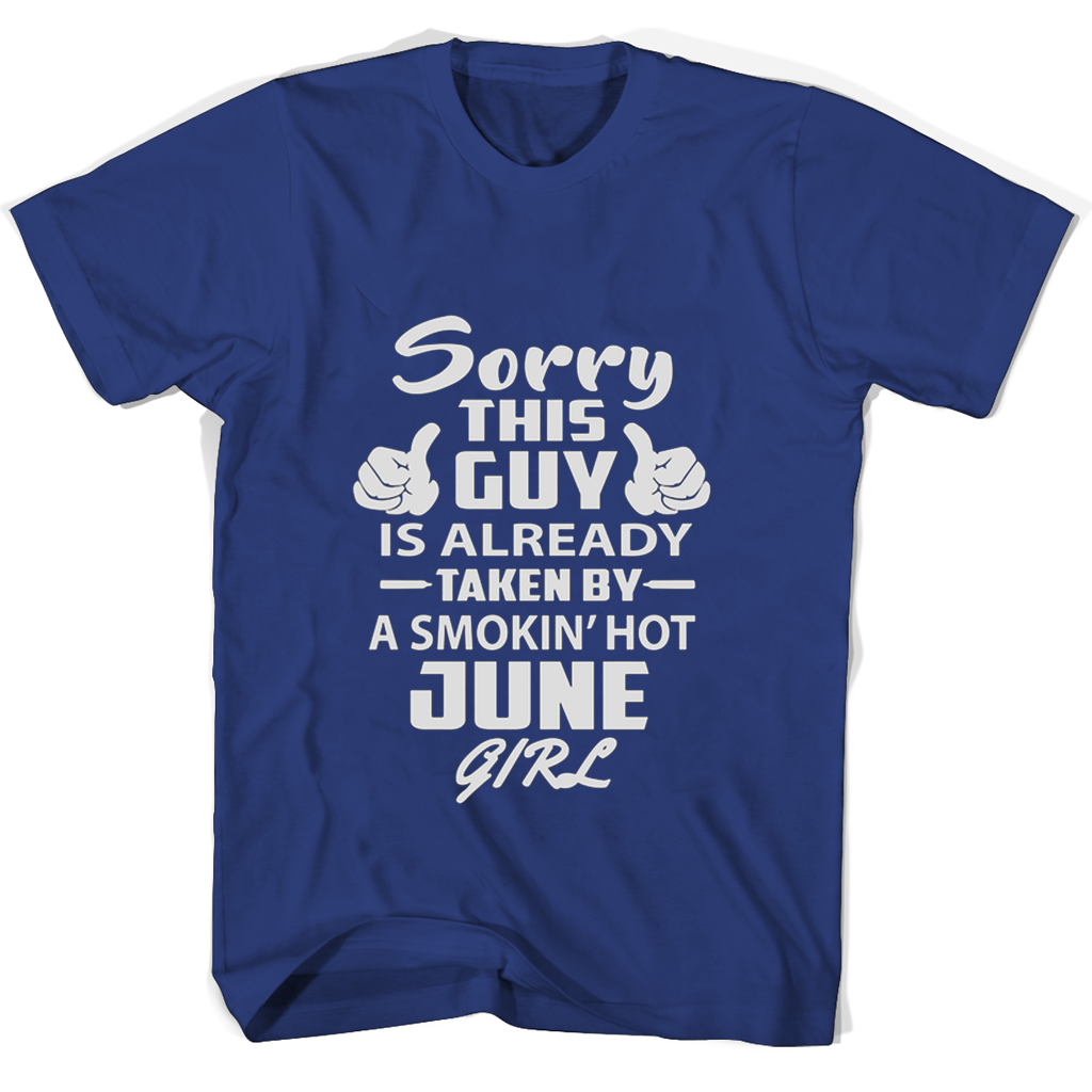 “Sorry This Guy Taken By Smokin Hot June Girl T-Shirt: Perfect Gift Idea!”