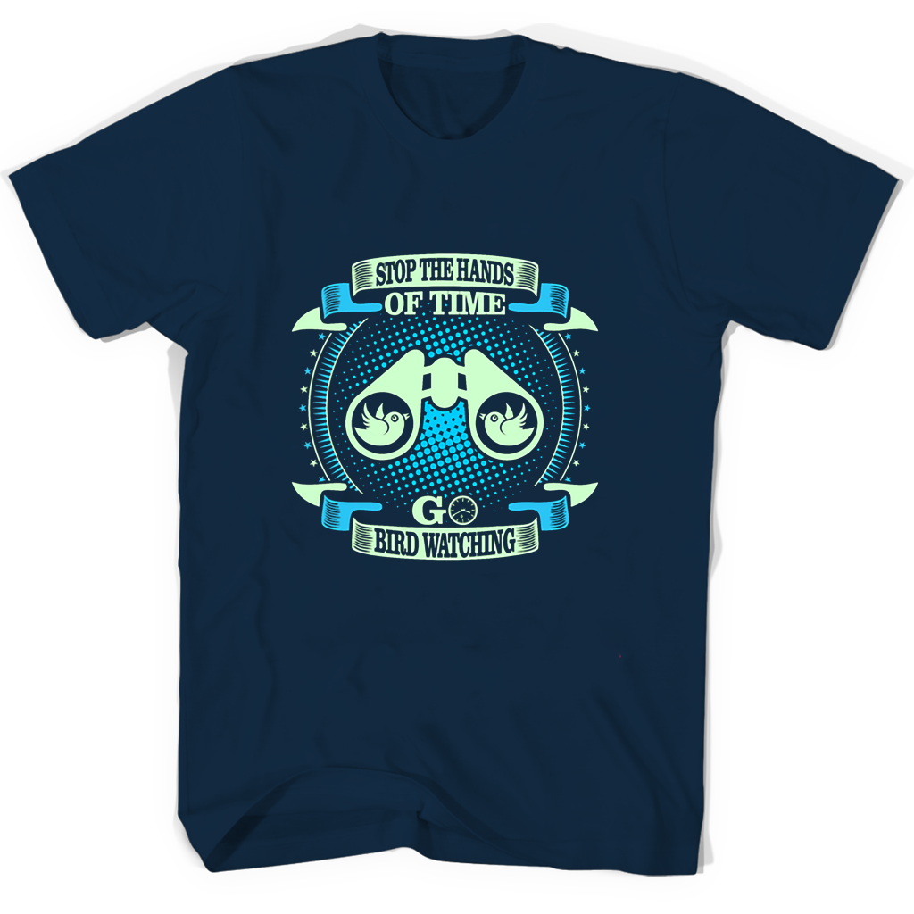 Bird Watching T Shirts: Stop Time Go! Bird Watching T Shirts: Stop Time Go!