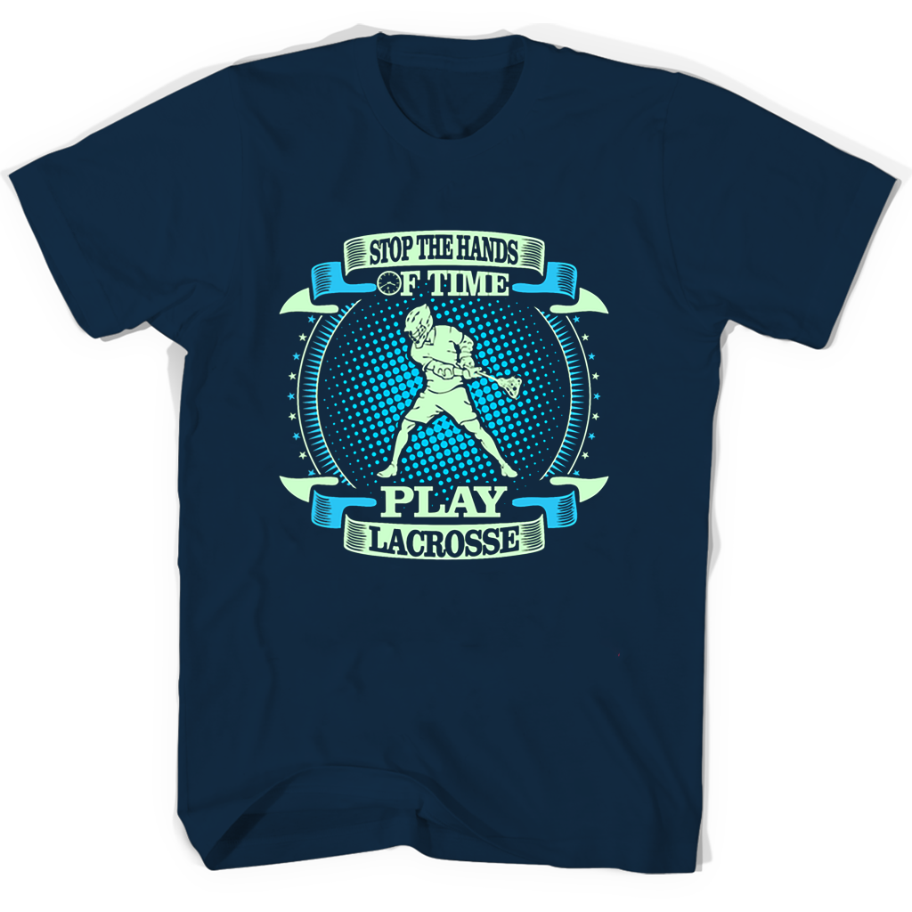 Lacrosse T-Shirts: Stop Time & Play! Lacrosse T-Shirts: Stop Time & Play!