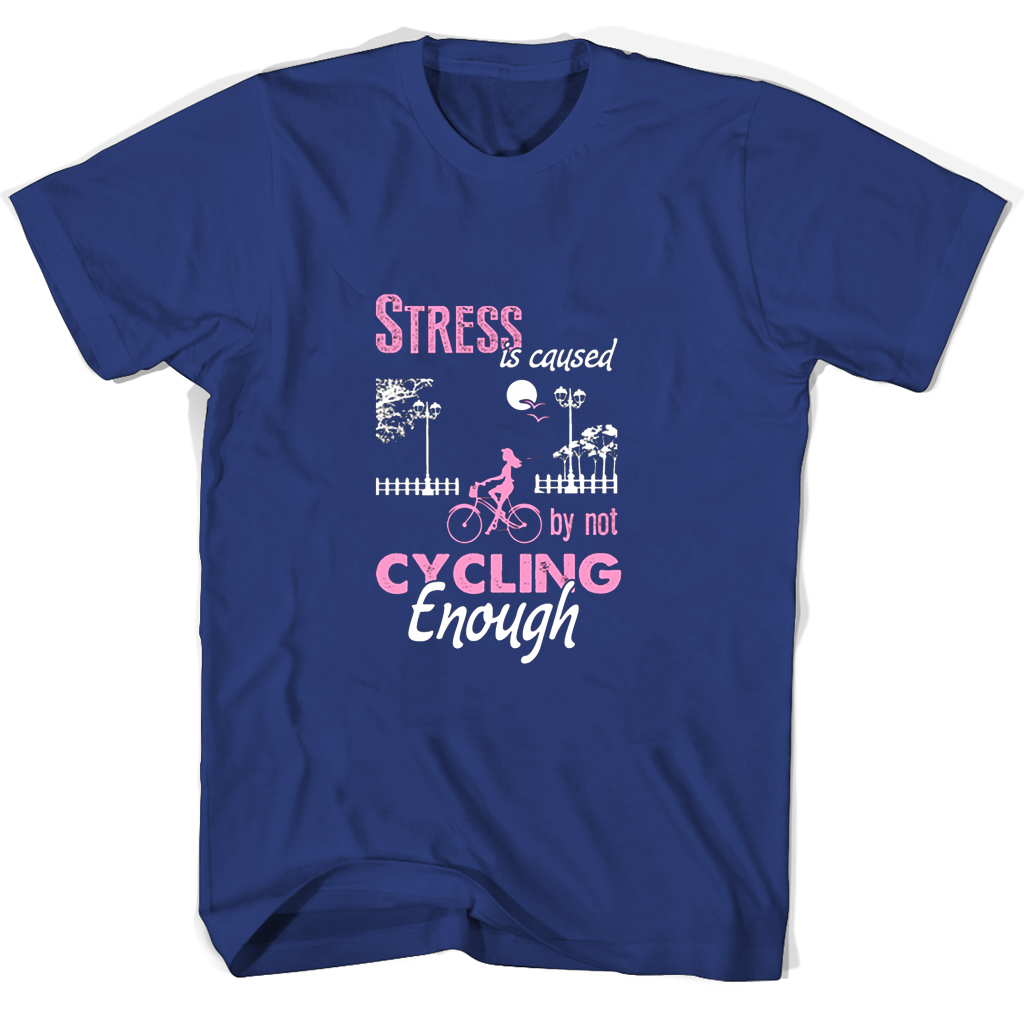 “Cycle More, Stress Less T-Shirts”