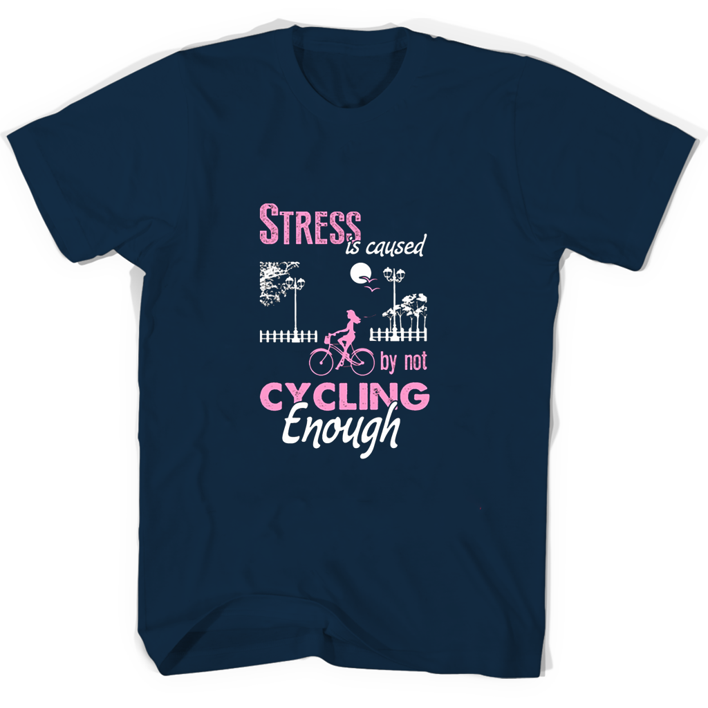 “Cycle More, Stress Less T-Shirts”