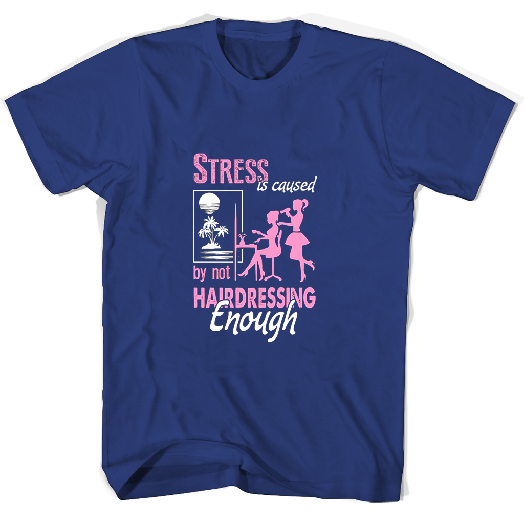 Stress Relief T-Shirts: Hairdressing Enough