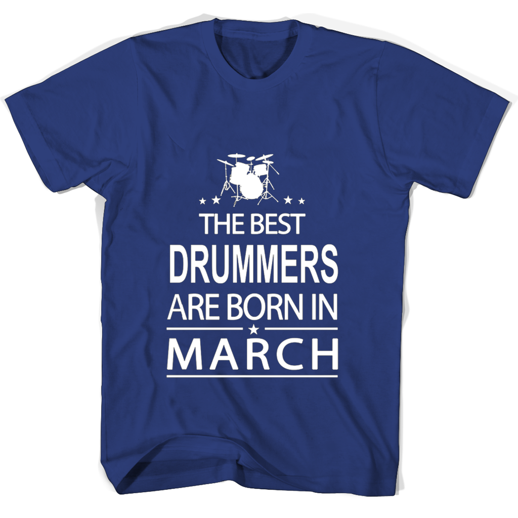 “March Born Drummers: The Best T-Shirt for Music Lovers”