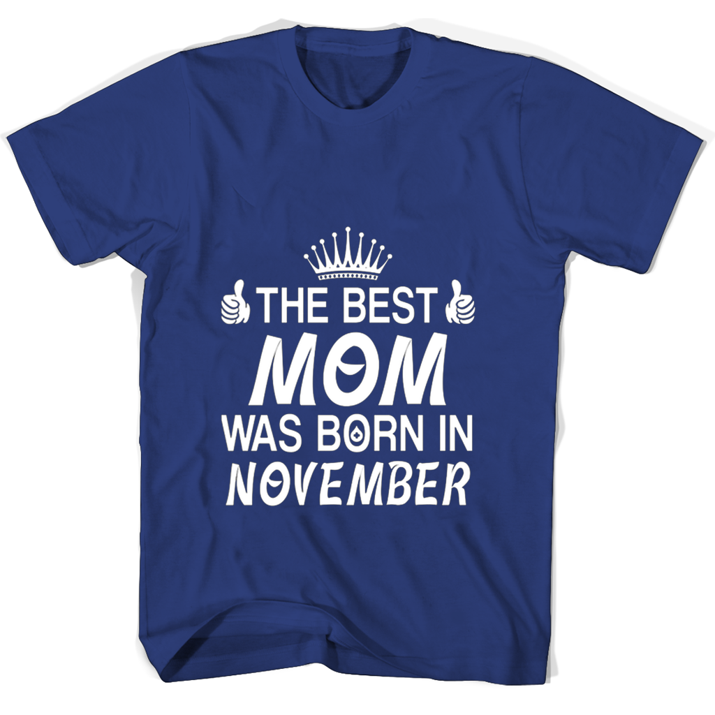 “November Born Moms Are the Best: Shop T-Shirts Now!” “November Born Moms Are the Best: Shop T-Shirts Now!”