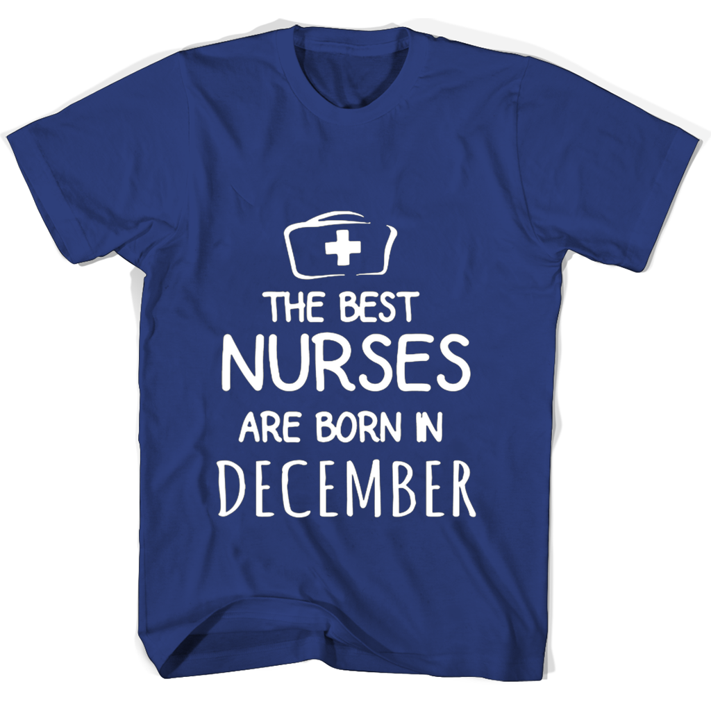 “Born in December? Show Off Your Nursing Pride with The Best Nurses T-Shirt” “Born in December? Show Off Your Nursing Pride with The Best Nurses T-Shirt”