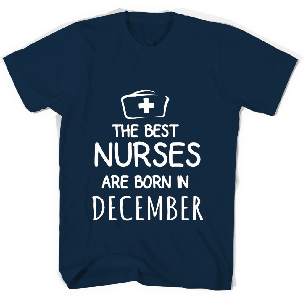 “Born in December? Show Off Your Nursing Pride with The Best Nurses T-Shirt” “Born in December? Show Off Your Nursing Pride with The Best Nurses T-Shirt”