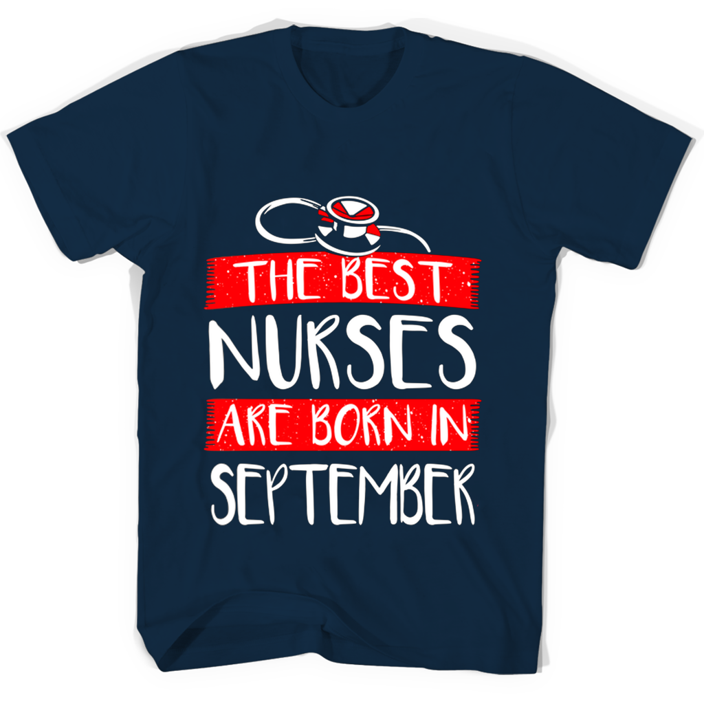 “September Born Nurses: Show Your Pride with The Best Nurses Are Born In September T Shirts” “September Born Nurses: Show Your Pride with The Best Nurses Are Born In September T Shirts”
