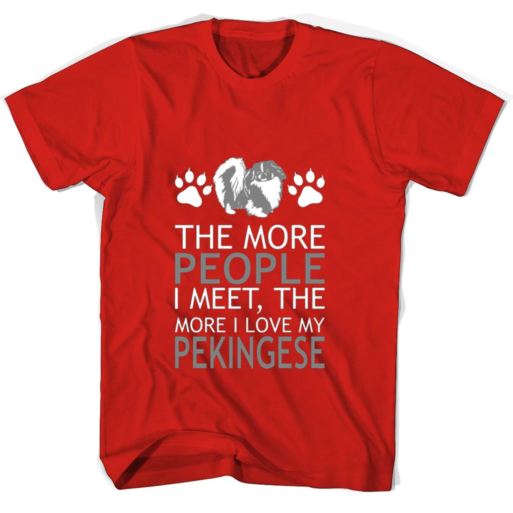 “Show Your Love for Pekingese Dogs with The More People I Meet T-Shirt” “Show Your Love for Pekingese Dogs with The More People I Meet T-Shirt”